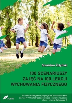 Picture of 100 scenariuszy zajęć na 100 lekcji w-f