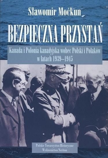 Picture of Bezpieczna przystań. Kanada i Polonia wobec Polski