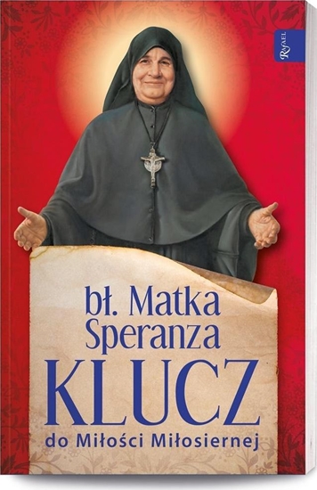 Picture of Bł. Matka Speranza. Klucz do Miłości Miłosiernej