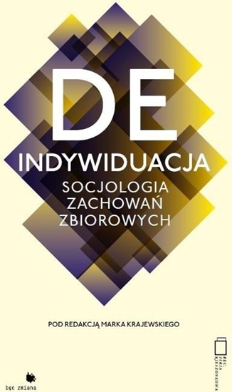 Picture of Deindywiduacja. Socjologia zachowań zbiorowych