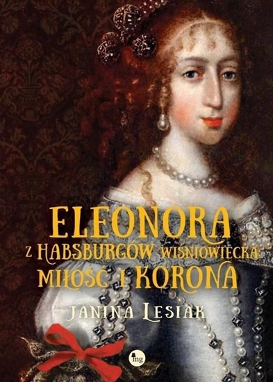 Picture of ELEONORA Z HABSBURÓW WIŚNIOWIECKA MIŁOŚĆ I KORONA