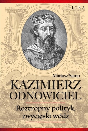 Picture of Kazimierz Odnowiciel. Roztropny polityk..