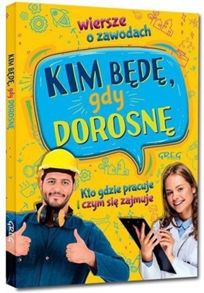 Изображение Kim będę, gdy dorosnę. Wiersze o zawodach