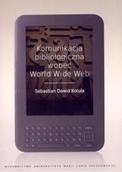 Изображение Komunikacja bibliologiczna wobec World Wide Web