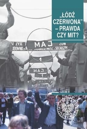 Attēls no Łódź czerwona. Prawda czy mit?