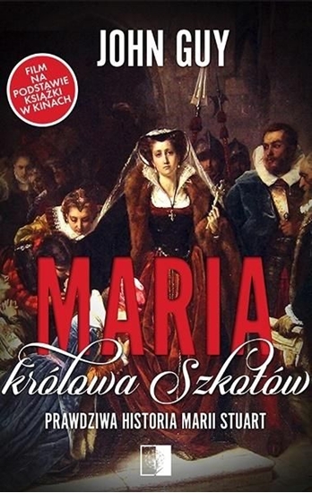 Изображение MARIA KRÓLOWA SZKOTÓW PRAWDZIWA HISTORIA MARII STUART