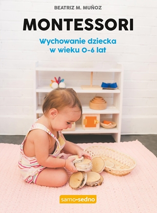 Picture of MONTESSORI. WYCHOWANIE DZIECKA W WIEKU 0-6 LAT WYD. 1