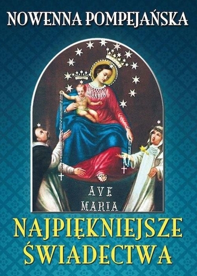 Изображение Nowenna pompejańska. Najpiękniejsze świadectwa