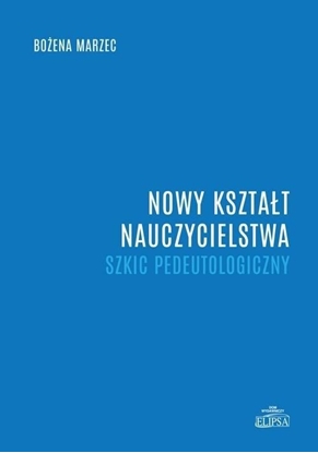 Изображение Nowy kształt nauczycielstwa. Szkic pedeutologiczny