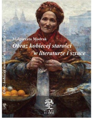 Picture of Obraz kobiecej starości w literaturze i sztuce