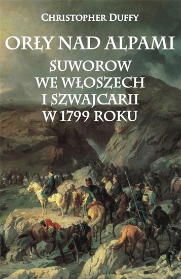 Picture of ORŁY NAD ALPAMI SUWOROW WE WŁOSZECH I SZWAJCARII W 1799 ROKU