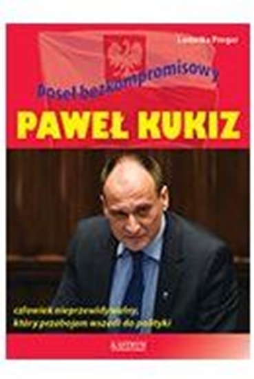 Изображение Paweł Kukiz. Poseł bezkompromisowy