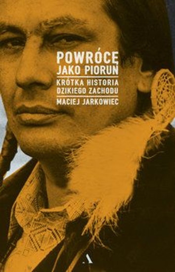 Picture of Powrócę jako piorun. Krótka historia ...