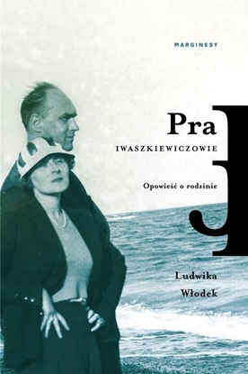 Изображение Pra. Iwaszkiewiczowie. Opowieść o rodzinie