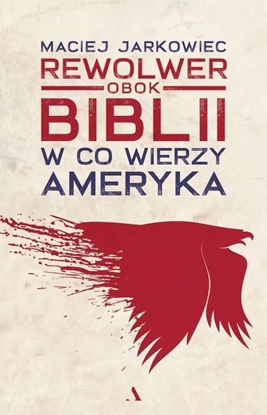 Attēls no Rewolwer obok Biblii. W co wierzy Ameryka