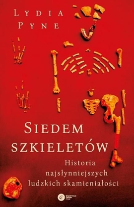 Attēls no SIEDEM SZKIELETÓW HISTORIA NAJSŁYNNIEJSZYCH LUDZKICH SKAMIENIAŁOŚCI