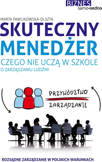 Picture of SKUTECZNY MENEDŻER. CZEGO NIE UCZĄ W SZKOLE O ZARZĄDZANIU LUDŹMI