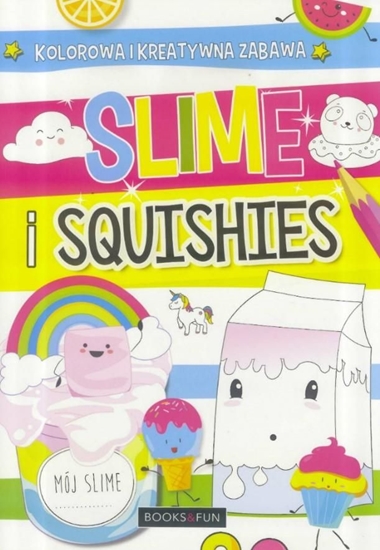 Picture of Slime i squishies. Kolorowa i kreatywna zabawa