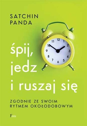 Изображение ŚPIJ JEDZ I RUSZAJ SIĘ ZGODNIE ZE SWOIM RYTMEM OKOŁODOBOWYM