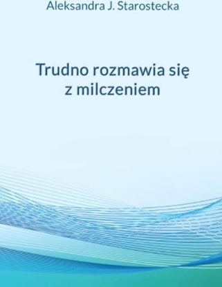 Изображение Trudno rozmawia się z milczeniem