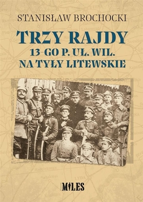 Attēls no Trzy rajdy 13-go p. uł. wil. na tyły litewskie