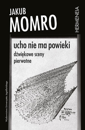 Изображение Ucho nie ma powieki. Dźwiękowe sceny pierwotne (394277)