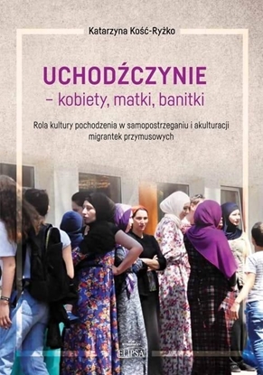 Изображение Uchodźczynie - kobiety, matki, banitki