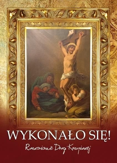 Изображение Wykonało się. Rozważanie Drogi Krzyżowej