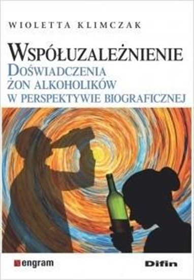 Изображение Współuzależnienie. Doświadczenia żon alkoholików..