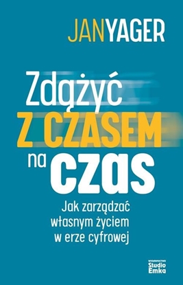 Attēls no Zdążyć z czasem na czas. Jak zarządzać własnym..