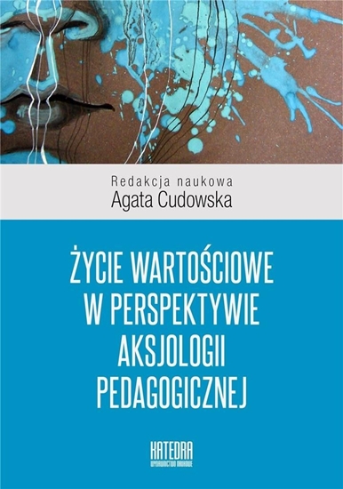 Picture of Życie wartościowe w perspektywie aksjologii...