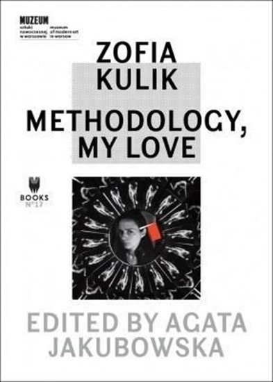 Picture of Zofia Kulik. Methodology, My Love