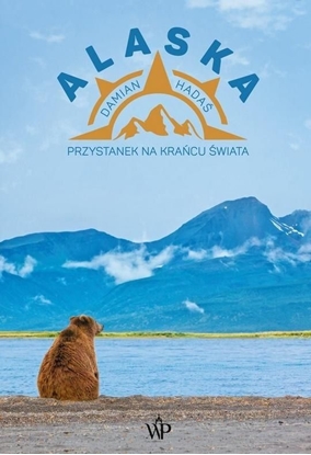 Picture of Alaska. Przystanek na krańcu świata