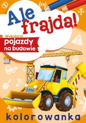 Изображение Ale frajda! Wykoloruj pojazdy na budowie. Kolorowanka