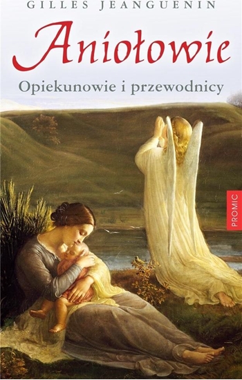 Изображение Aniołowie. Opiekunowie i przewodnicy