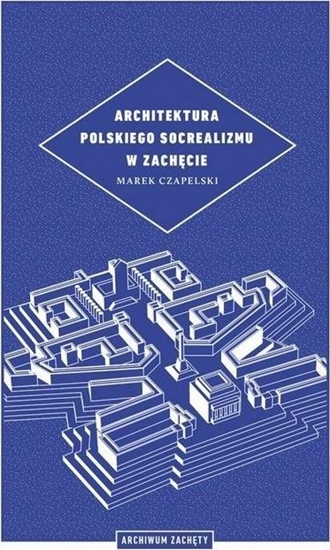 Изображение Architektura polskiego socrealizmu w Zachęcie