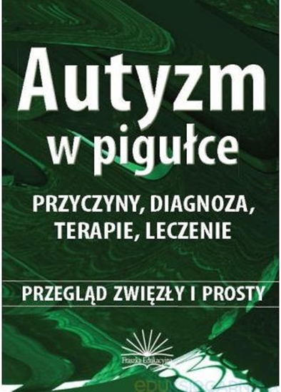 Изображение Autyzm w pigułce. Przyczyny, diagnoza, terapie, leczenie