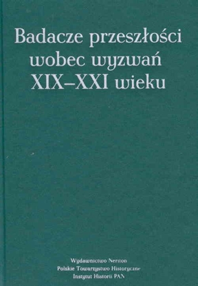 Attēls no Badacze przeszłości wobec wyzwań XIX-XXI wieku