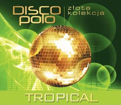 Изображение CD Złota Kolekcja Disco Polo- Tropical