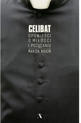 Picture of Celibat. Opowieści o miłości i pożądaniu.