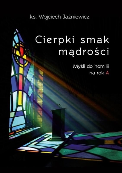 Picture of Cierpki smak mądrości. Myśli do homilii na rok A