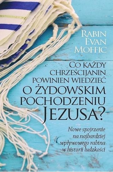 Picture of Co każdy chrześcijanin powinien wiedzieć o żydowskim pochodzeniu Jezusa?