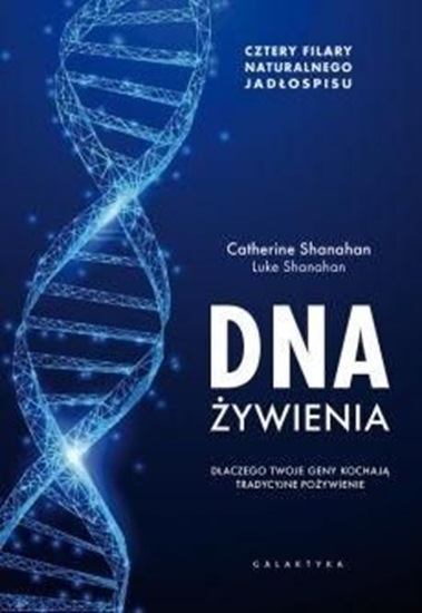 Picture of DNA ŻYWIENIA DLACZEGO TWOJE GENY KOCHAJĄ TRADYCYJNE POŻYWIENIE CZTERY FUNDAMENTY NATURALNEGO JADŁOSPISU