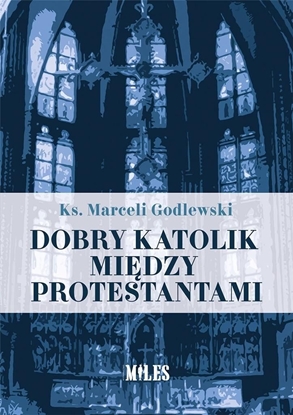 Изображение Dobry katolik między protestantami