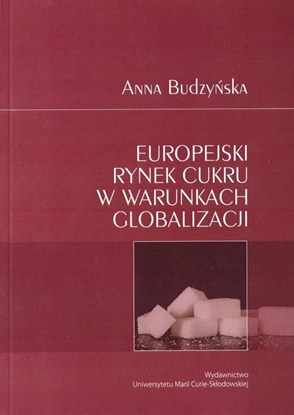 Изображение Europejski rynek cukru w warunkach globalizacji