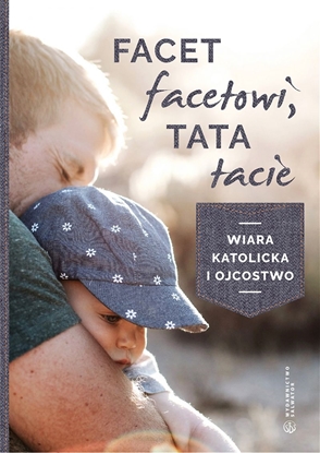 Attēls no Facet facetowi, tata tacie. Wiara katolicka i ojcostwo