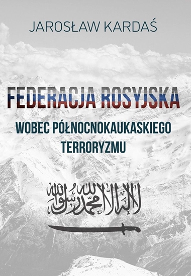 Picture of Federacja Rosyjska wobec północnokaukaskiego terroryzmu