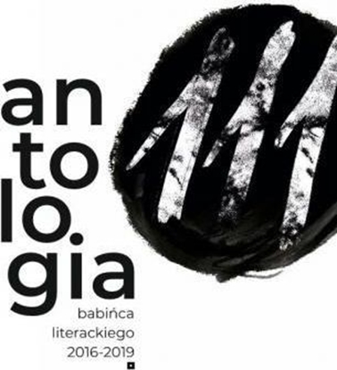 Attēls no Fundacja Duży Format 111. Antologia Babińca Literackiego (2016-2019)