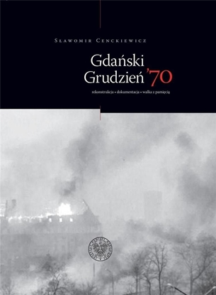 Изображение Gdański grudzień 70. rekonstrukcja dokumentacja