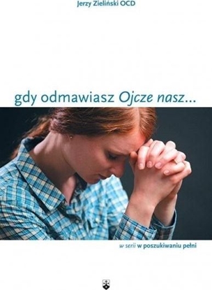 Picture of Gdy odmawiasz 'Ojcze nasz...'